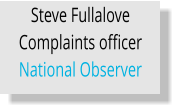 Steve Fullalove Complaints officer  National Observer