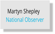 Martyn Shepley	 National Observer