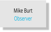 Mike Burt Observer