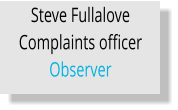 Steve Fullalove Complaints officer  Observer
