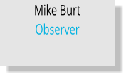 Mike Burt Observer
