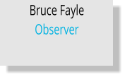 Bruce Fayle Observer